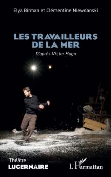 Les travailleurs de la mer : D'apres Victor Hugo