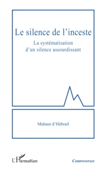 Le silence de l'inceste : La systematisation d'un silence assourdissant