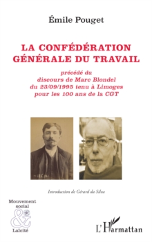 La confederation generale du travail : precede du discours de Marc Blondel du 23/09/1995 tenu a Limoges pour les 100 ans de la CGT