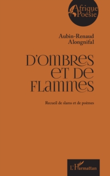 D'ombres et de flammes : Recueil de slams et de poemes