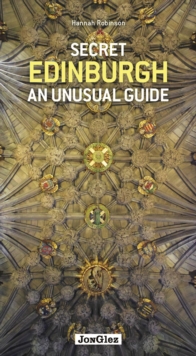 Secret Edinburgh An unusual guide : An Unusual Guide