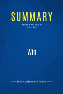 Summary Win Dr Frank Luntz The Key Principles To