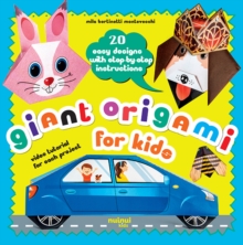 Giant Origami for Kids : 20 Easy Designs with Step-by-Step Instructions