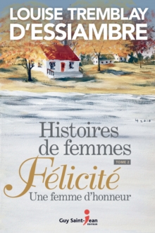 Histoires de femmes, tome 2 : Felicite. Une femme d'honneur
