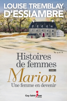 Histoires de femmes, tome 3 : Marion, une femme en devenir