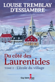 Du cote des Laurentides, tome 2 : L'ecole du village
