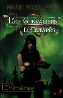 Les Chevaliers d'Antares 04 : Chimeres : Chimeres