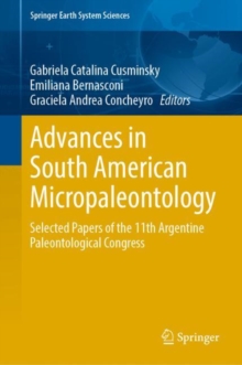 Advances in South American Micropaleontology : Selected Papers of the 11th Argentine Paleontological Congress
