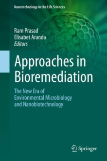 Approaches in Bioremediation : The New Era of Environmental Microbiology and Nanobiotechnology