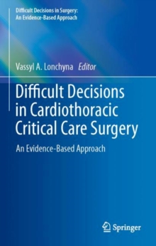 Difficult Decisions in Cardiothoracic Critical Care Surgery : An Evidence-Based Approach