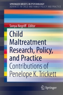 Child Maltreatment Research, Policy, and Practice : Contributions of Penelope K. Trickett