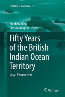Fifty Years of the British Indian Ocean Territory : Legal Perspectives
