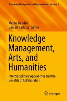 Knowledge Management, Arts, and Humanities : Interdisciplinary Approaches and the Benefits of Collaboration