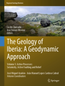 The Geology of Iberia: A Geodynamic Approach : Volume 5: Active Processes: Seismicity, Active Faulting and Relief