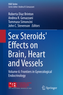 Sex Steroids' Effects on Brain, Heart and Vessels : Volume 6: Frontiers in Gynecological Endocrinology