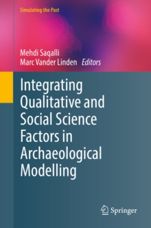 Integrating Qualitative and Social Science Factors in Archaeological Modelling