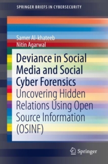 Deviance in Social Media and Social Cyber Forensics : Uncovering Hidden Relations Using Open Source Information (OSINF)