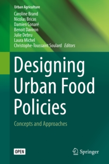 Designing Urban Food Policies : Concepts and Approaches