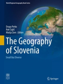 The Geography of Slovenia : Small But Diverse
