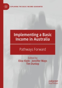 Implementing a Basic Income in Australia : Pathways Forward
