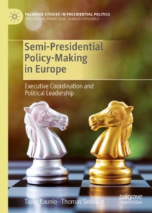 Semi-Presidential Policy-Making in Europe : Executive Coordination and Political Leadership