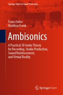 Ambisonics : A Practical 3D Audio Theory for Recording, Studio Production, Sound Reinforcement, and Virtual Reality