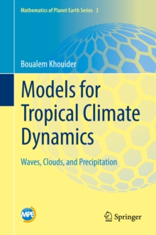 Models for Tropical Climate Dynamics : Waves, Clouds, and Precipitation