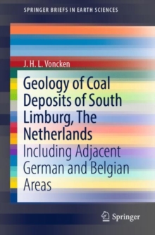 Geology of Coal Deposits of South Limburg, The Netherlands : Including Adjacent German and Belgian Areas