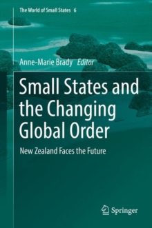 Small States and the Changing Global Order : New Zealand Faces the Future