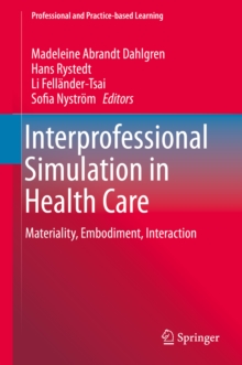 Interprofessional Simulation in Health Care : Materiality, Embodiment, Interaction