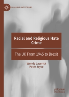 Racial and Religious Hate Crime : The UK From 1945 to Brexit