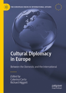 Cultural Diplomacy in Europe : Between the Domestic and the International