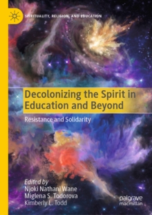 Decolonizing the Spirit in Education and Beyond : Resistance and Solidarity
