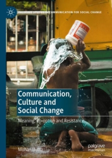 Communication, Culture and Social Change : Meaning, Co-option and Resistance