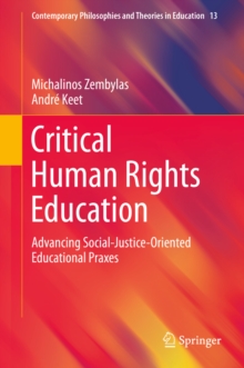 Critical Human Rights Education : Advancing Social-Justice-Oriented Educational Praxes