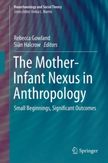 The Mother-Infant Nexus in Anthropology : Small Beginnings, Significant Outcomes