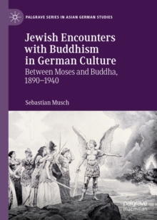 Jewish Encounters with Buddhism in German Culture : Between Moses and Buddha, 1890-1940