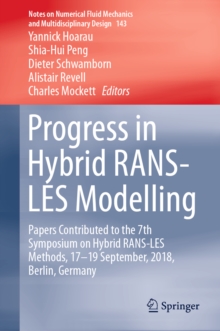 Progress in Hybrid RANS-LES Modelling : Papers Contributed to the 7th Symposium on Hybrid RANS-LES Methods, 17-19 September, 2018, Berlin, Germany