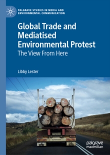 Global Trade and Mediatised Environmental Protest : The View From Here