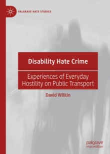 Disability Hate Crime : Experiences of Everyday Hostility on Public Transport