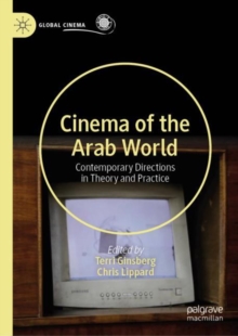 Cinema of the Arab World : Contemporary Directions in Theory and Practice