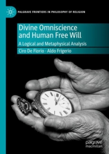 Divine Omniscience and Human Free Will : A Logical and Metaphysical Analysis