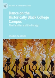 Dance on the Historically Black College Campus : The Familiar and the Foreign