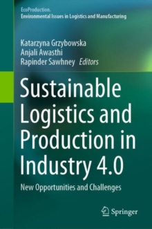 Sustainable Logistics and Production in Industry 4.0 : New Opportunities and Challenges