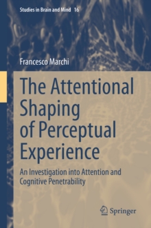 The Attentional Shaping of Perceptual Experience : An Investigation into Attention and Cognitive Penetrability