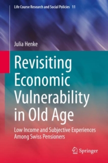 Revisiting Economic Vulnerability in Old Age : Low Income and Subjective Experiences Among Swiss Pensioners