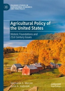 Agricultural Policy of the United States : Historic Foundations and 21st Century Issues