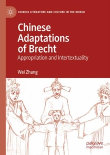 Chinese Adaptations of Brecht : Appropriation and Intertextuality