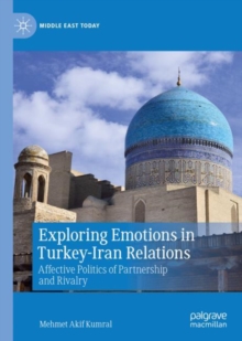 Exploring Emotions in Turkey-Iran Relations : Affective Politics of Partnership and Rivalry