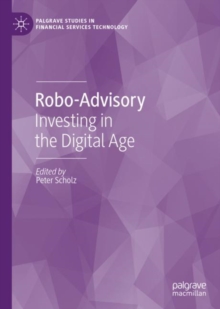 Robo-Advisory : Investing in the Digital Age